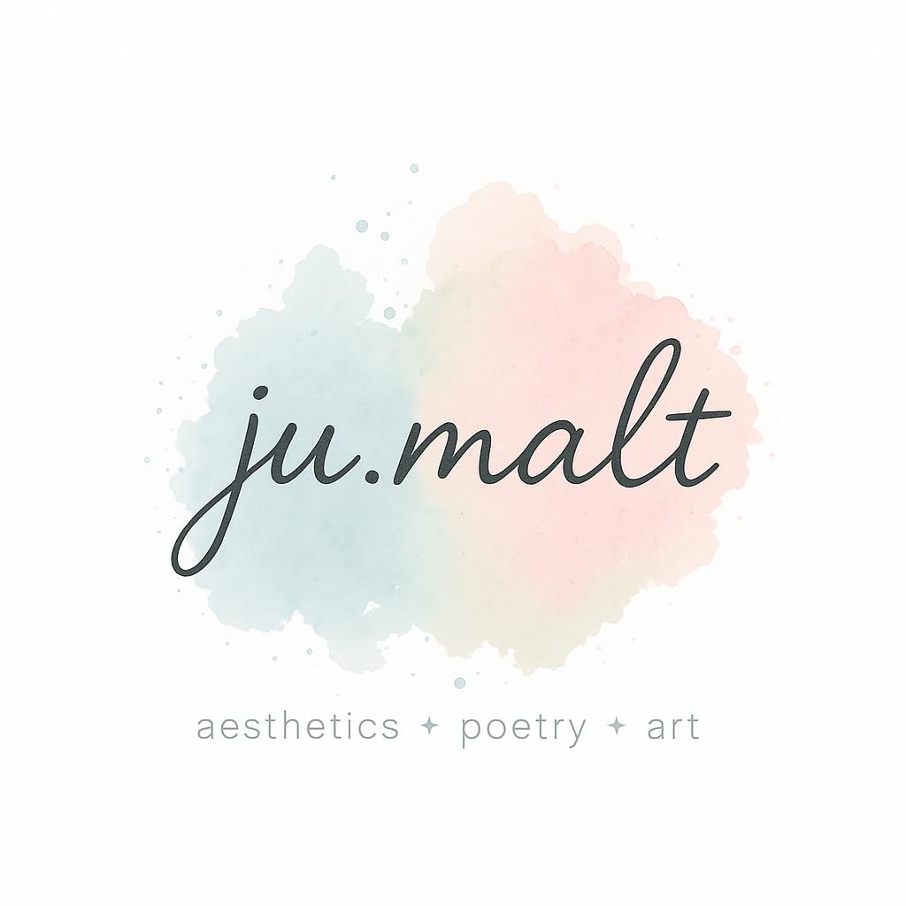 ju.malt — aesthetics poetry art